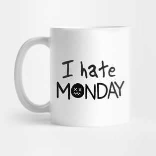 I hate Monday Funny Sarcastic Quote Mug